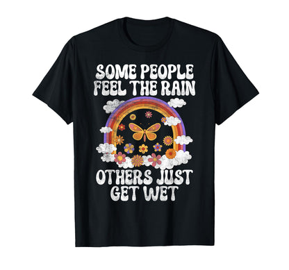 Some People Feel Rain Others Just T-Shirt - Streetwear Style for Adults - T-Shirt, Sweatshirt, Hoodie