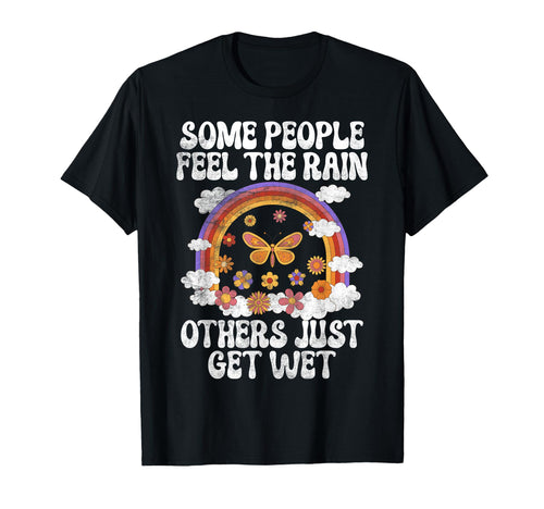 Some People Feel Rain Others Just T-Shirt - Streetwear Style for Adults - T-Shirt, Sweatshirt, Hoodie