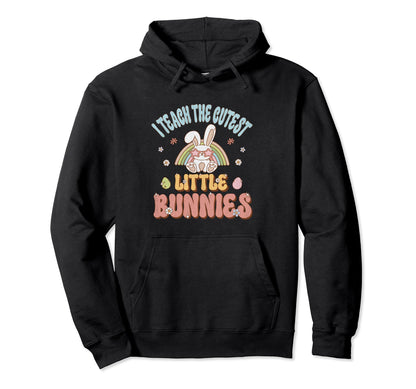 I Teach Cutest Bunnies Teacher Hoodie - Fun Novelty Design for Adults - T-Shirt, Sweatshirt, Hoodie