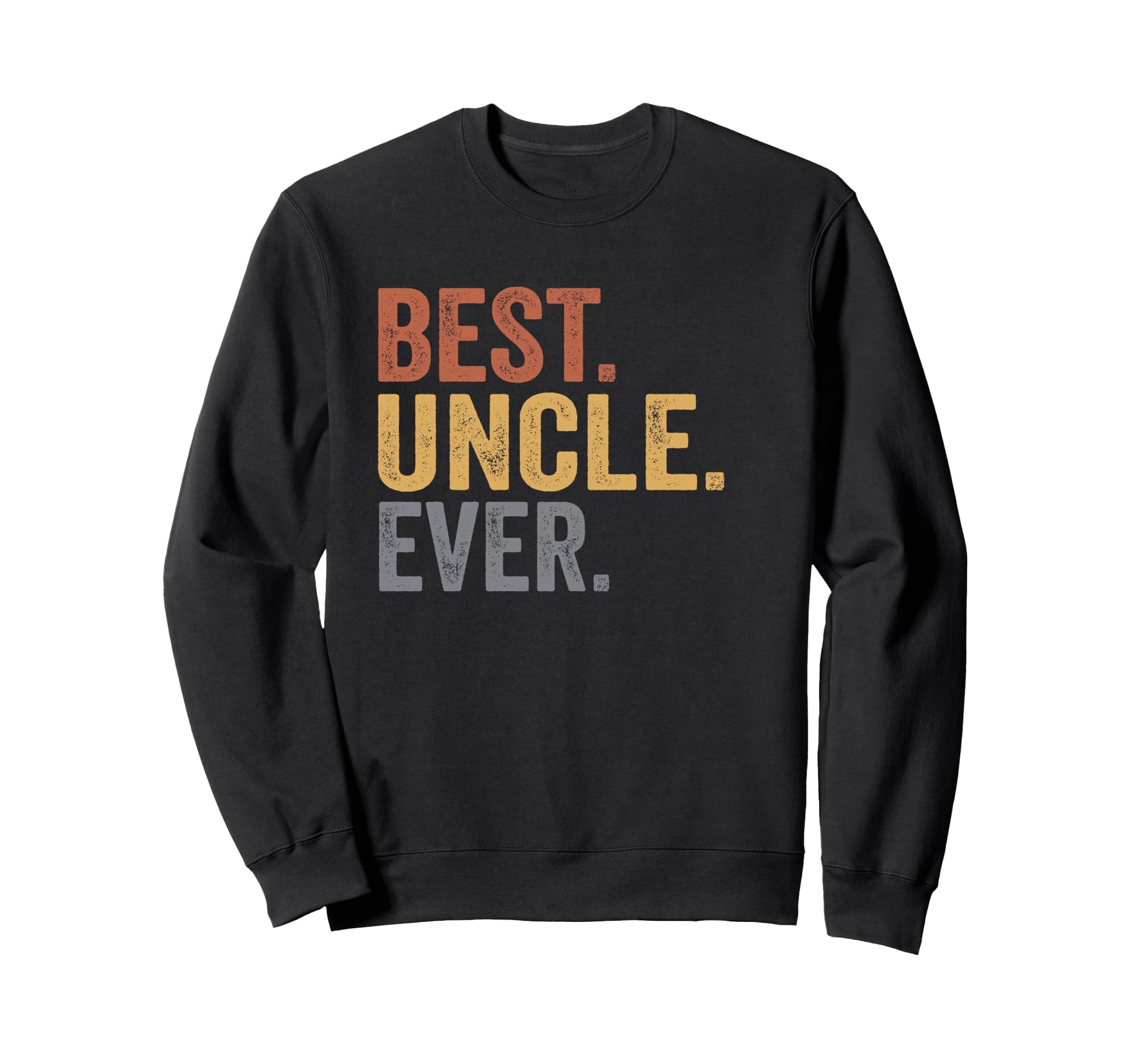 Best Uncle Ever Gifts From Niece Uncle Sweatshirt - Trendy Graphic Unisex - T-Shirt, Sweatshirt, Hoodie