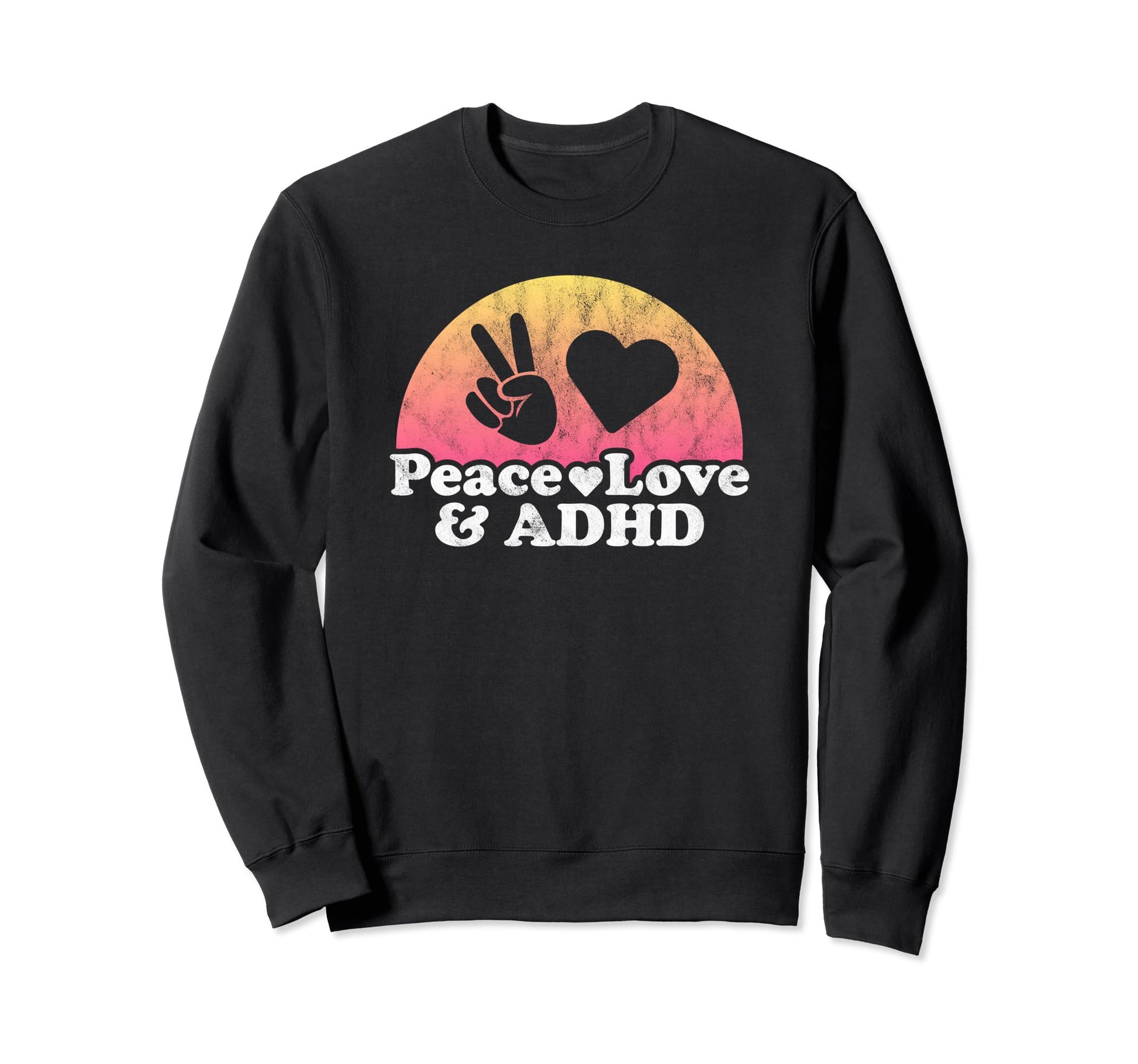 Peace Love And Adhd Sweatshirt - Aesthetic Graphic for Adults - T-Shirt, Sweatshirt, Hoodie