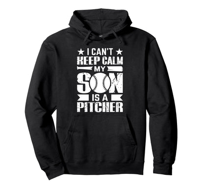I Cant Keep Calm My Son Is Pitcher Hoodie - Aesthetic Graphic for Adults - T-Shirt, Sweatshirt, Hoodie