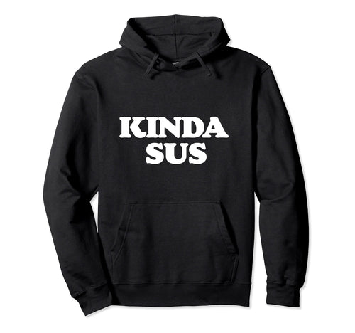 Kinda Sus Funny Rainbow Suspicious Hoodie - Aesthetic Graphic Men Women - T-Shirt, Sweatshirt, Hoodie