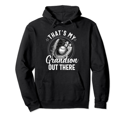 Thats My Grandson Out There Baseball Hoodie - Custom Art Print for Adults - T-Shirt, Sweatshirt, Hoodie