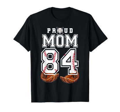 Proud Mom Baseball Player Number 84 Game T-Shirt - Custom Art Print Unisex - T-Shirt, Sweatshirt, Hoodie