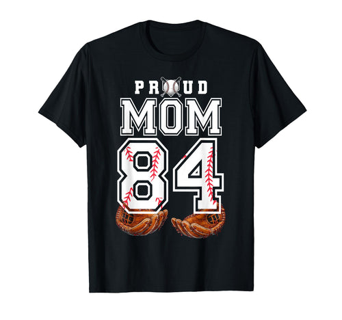 Proud Mom Baseball Player Number 84 Game T-Shirt - Custom Art Print Unisex - T-Shirt, Sweatshirt, Hoodie