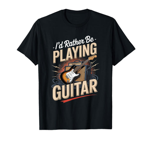 Id Rather Be Playing Guitar Electric T-Shirt - Novelty Apparel for Adults - T-Shirt, Sweatshirt, Hoodie