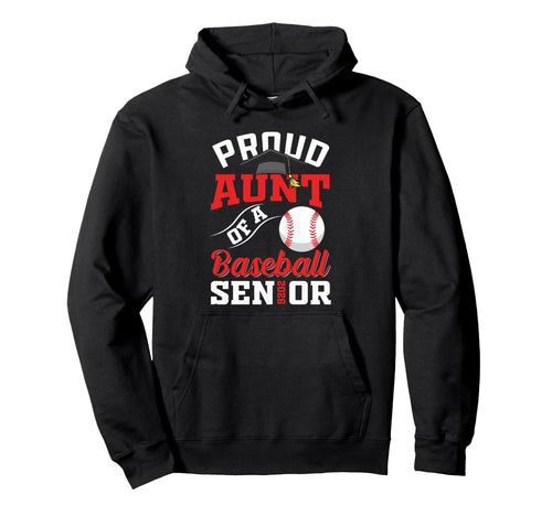 Proud Aunt Baseball Senior Class Hoodie - Fun Novelty Design Men Women - T-Shirt, Sweatshirt, Hoodie