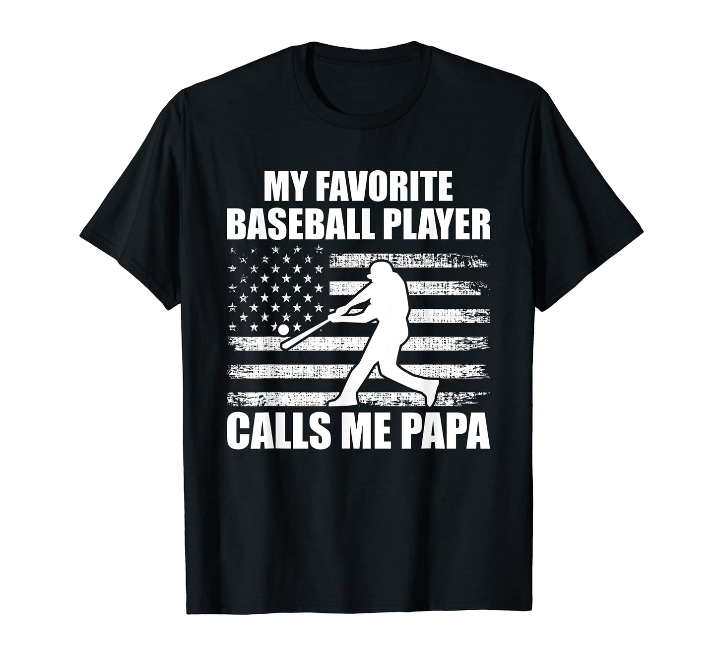 Baseball Papa American Flag My T-Shirt - Fun Novelty Design Men Women - T-Shirt, Sweatshirt, Hoodie