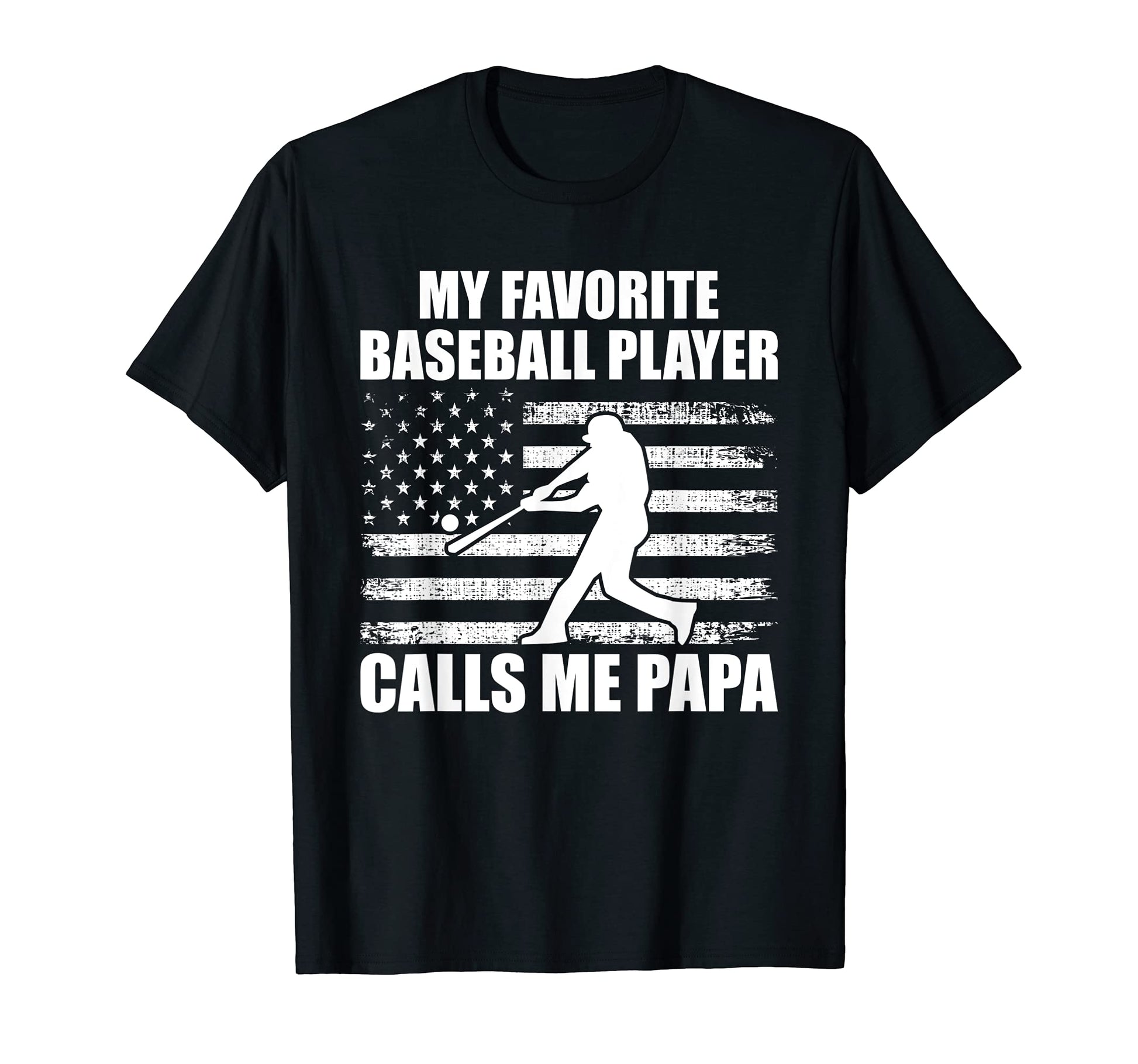 Baseball Papa American Flag My T-Shirt - Fun Novelty Design Men Women - T-Shirt, Sweatshirt, Hoodie