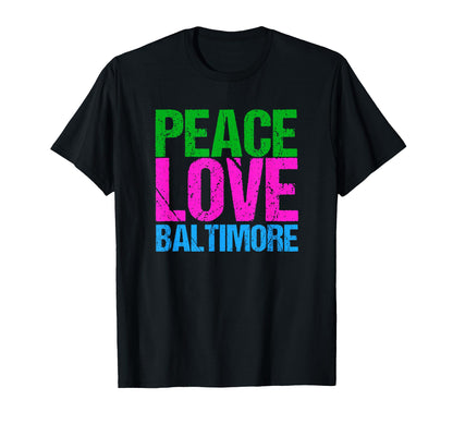 Peace Love Baltimore T-Shirt - Graphic Print Unisex - T-Shirt, Sweatshirt, Hoodie