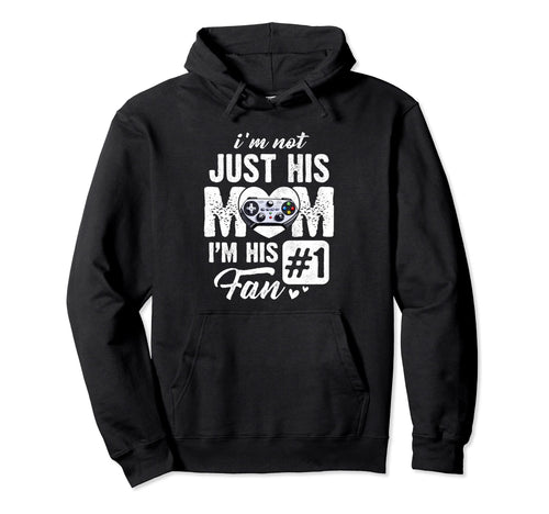 Im Not Just His Mom Im His Fan Video Hoodie - Unique Graphic Men Women - T-Shirt, Sweatshirt, Hoodie