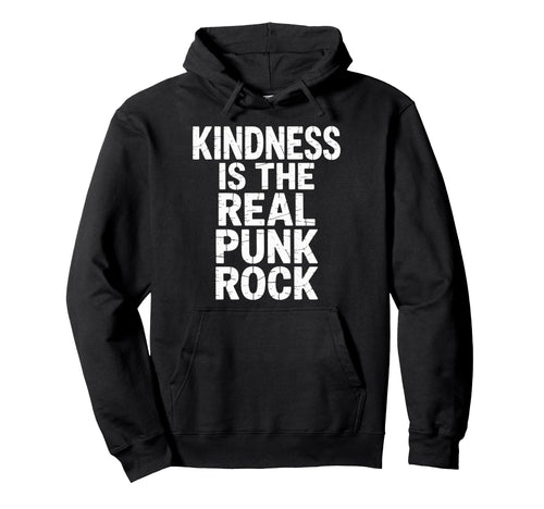 Kindness Is Real Punk Rock Bold Hoodie - Fun Novelty Design Men Women - T-Shirt, Sweatshirt, Hoodie