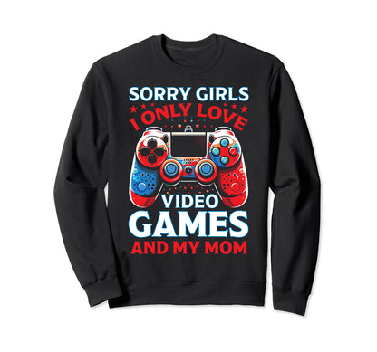 Sorry Vidoe Gamer Mothers Day Video Sweatshirt - Novelty Apparel Men Women - T-Shirt, Sweatshirt, Hoodie