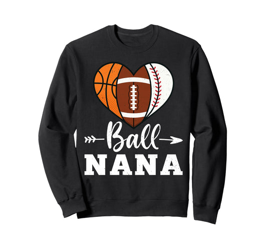 Ball Nana Basketball Football Sweatshirt - Casual Everyday Wear for Adults - T-Shirt, Sweatshirt, Hoodie
