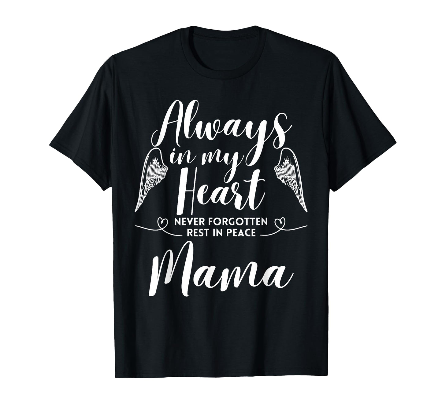 Rest Peace Mama Always My Heart T-Shirt - Aesthetic Graphic for Adults - T-Shirt, Sweatshirt, Hoodie