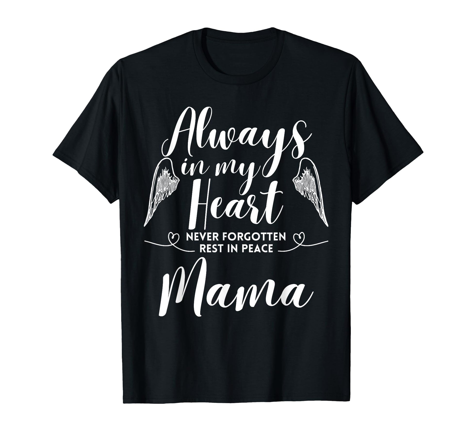 Rest Peace Mama Always My Heart T-Shirt - Aesthetic Graphic for Adults - T-Shirt, Sweatshirt, Hoodie