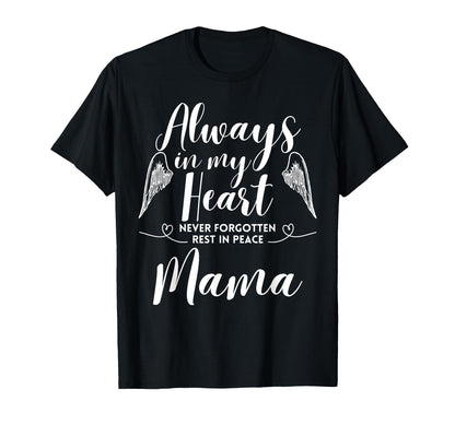 Rest Peace Mama Always My Heart T-Shirt - Aesthetic Graphic for Adults - T-Shirt, Sweatshirt, Hoodie
