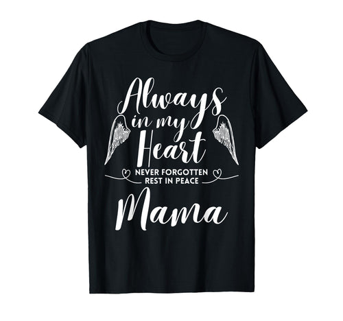 Rest Peace Mama Always My Heart T-Shirt - Aesthetic Graphic for Adults - T-Shirt, Sweatshirt, Hoodie