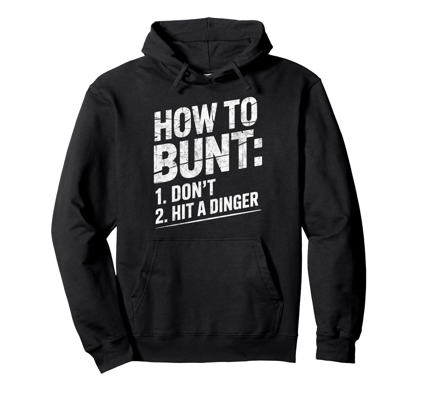 How To Bunt 1 Dont 2 Hit Dinger Baseball Hoodie - Graphic Print Unisex - T-Shirt, Sweatshirt, Hoodie