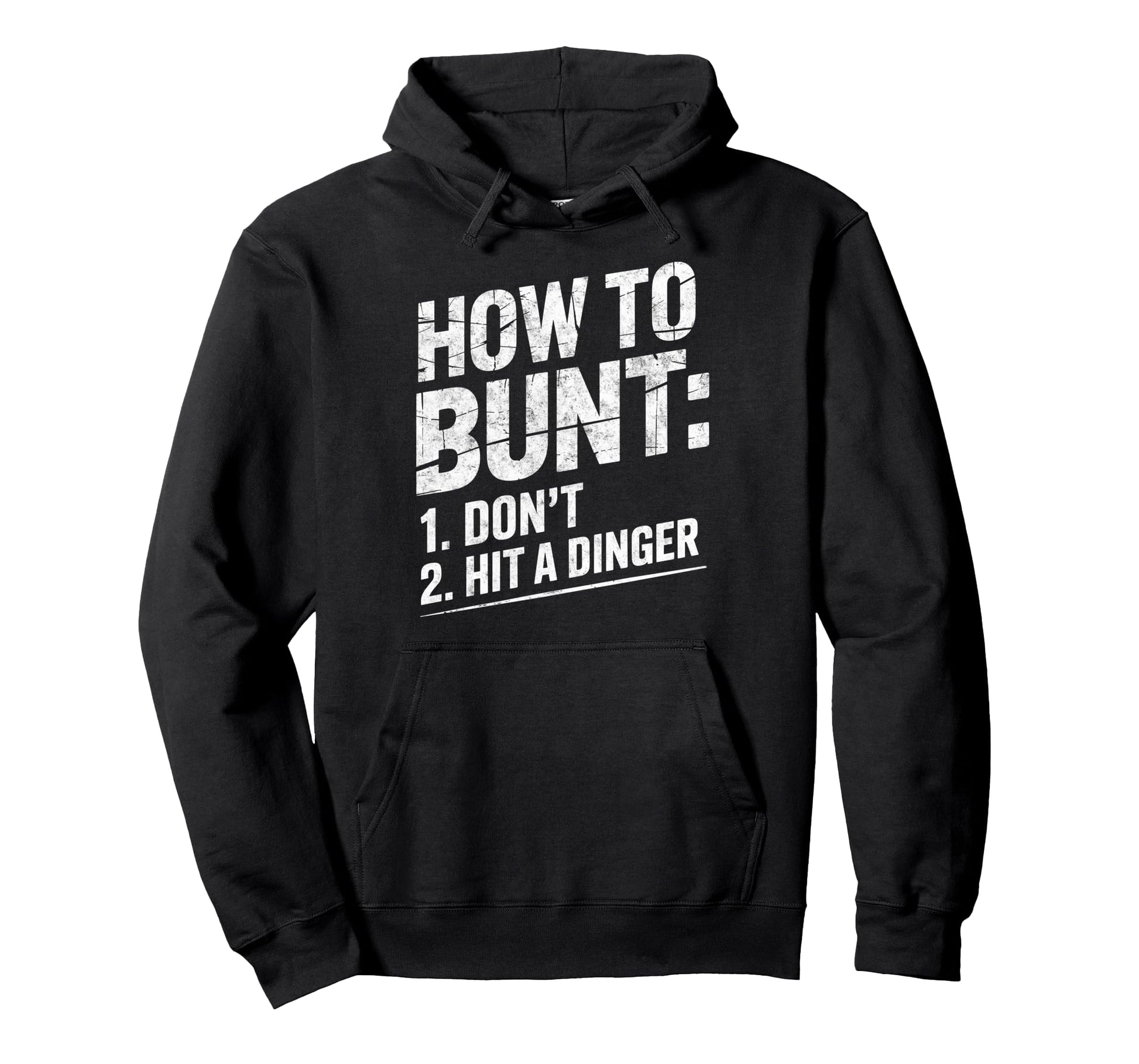 How To Bunt 1 Dont 2 Hit Dinger Baseball Hoodie - Graphic Print Unisex - T-Shirt, Sweatshirt, Hoodie