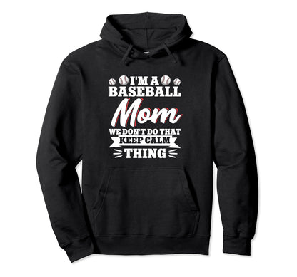 Baseball Mom We Dont Do That Keep Hoodie - Aesthetic Graphic Men Women - T-Shirt, Sweatshirt, Hoodie