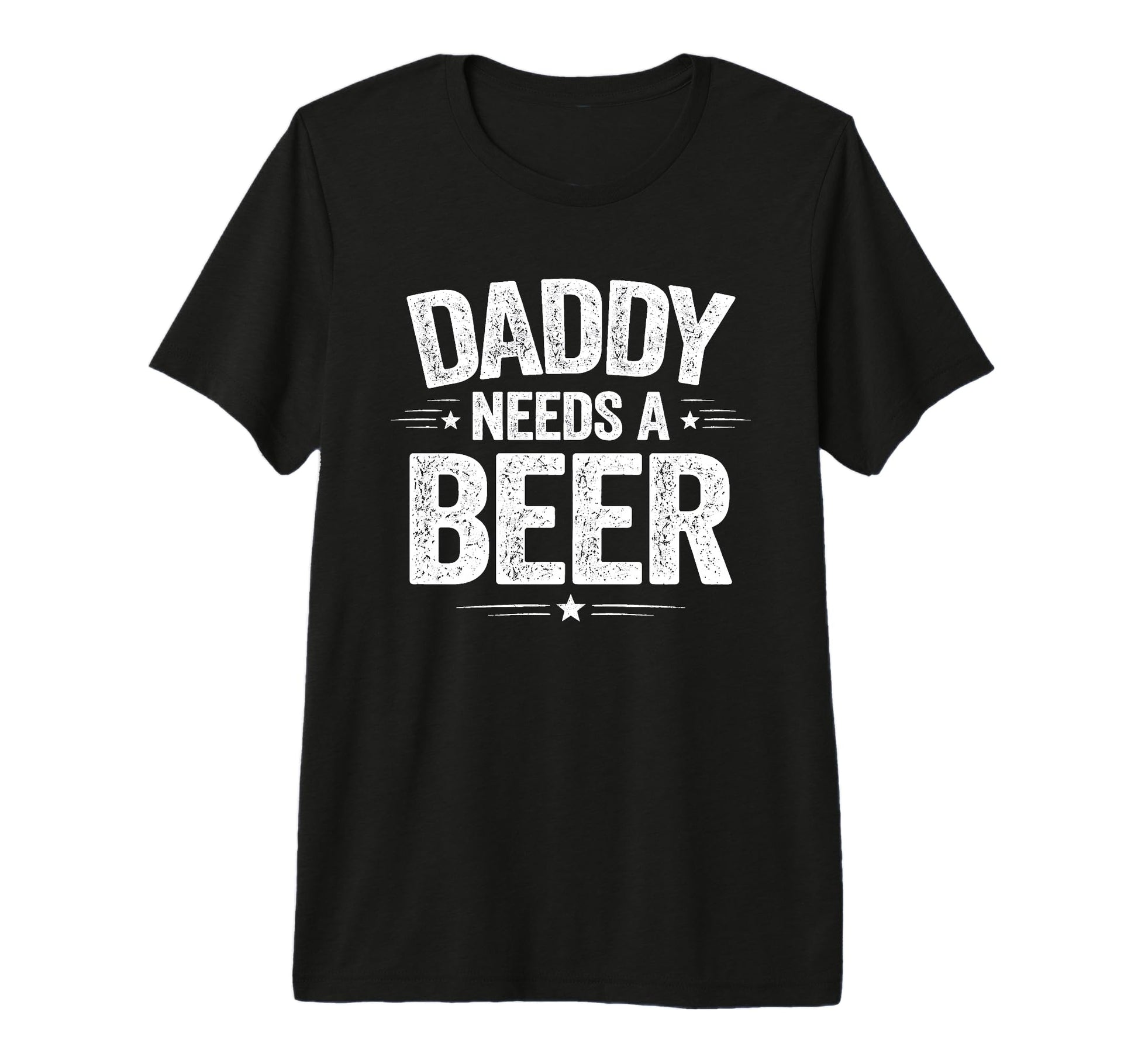 Daddy Needs Beer Funny Sarcastic Dad T-Shirt - Custom Art Print Unisex - T-Shirt, Sweatshirt, Hoodie