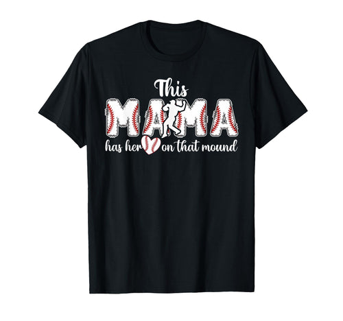 That Mound Baseball Pitcher Mama T-Shirt - Casual Everyday Wear Men Women - T-Shirt, Sweatshirt, Hoodie