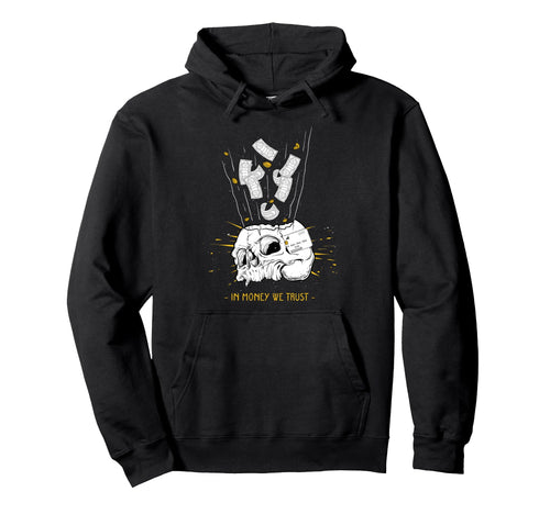 Money We Trust Aesthetic Edgy Streetwear Hoodie - Custom Art Print Unisex - T-Shirt, Sweatshirt, Hoodie