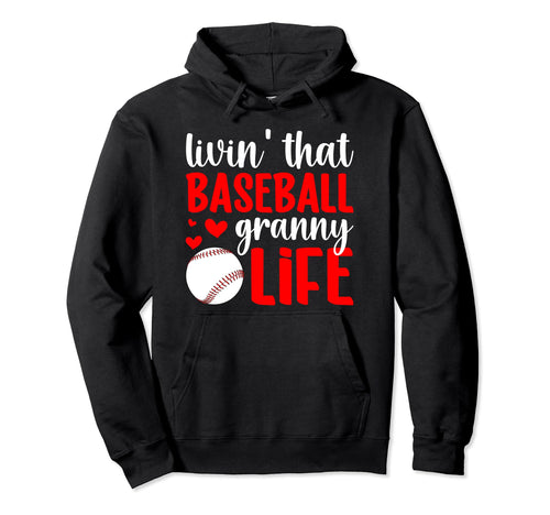 Livin That Baseball Granny Life Hoodie - Streetwear Style for Adults - T-Shirt, Sweatshirt, Hoodie