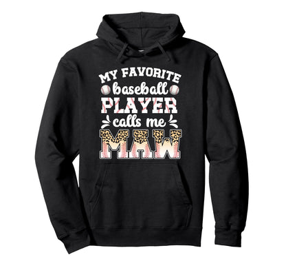 My Favorite Baseball Player Calls Me Maw Hoodie - Aesthetic Graphic Unisex - T-Shirt, Sweatshirt, Hoodie
