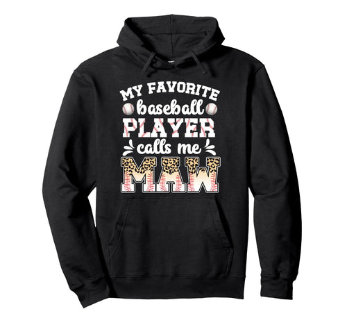 My Favorite Baseball Player Calls Me Maw Hoodie - Aesthetic Graphic Unisex - T-Shirt, Sweatshirt, Hoodie