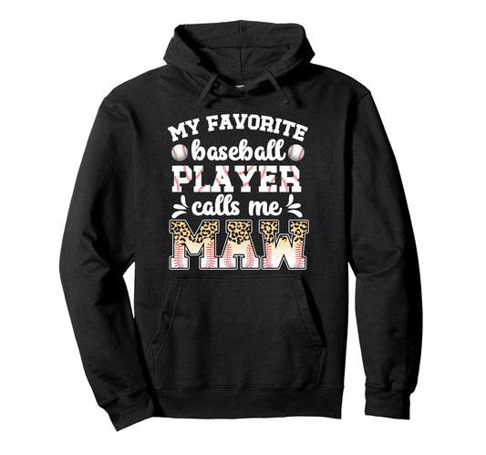 My Favorite Baseball Player Calls Me Maw Hoodie - Aesthetic Graphic Unisex - T-Shirt, Sweatshirt, Hoodie