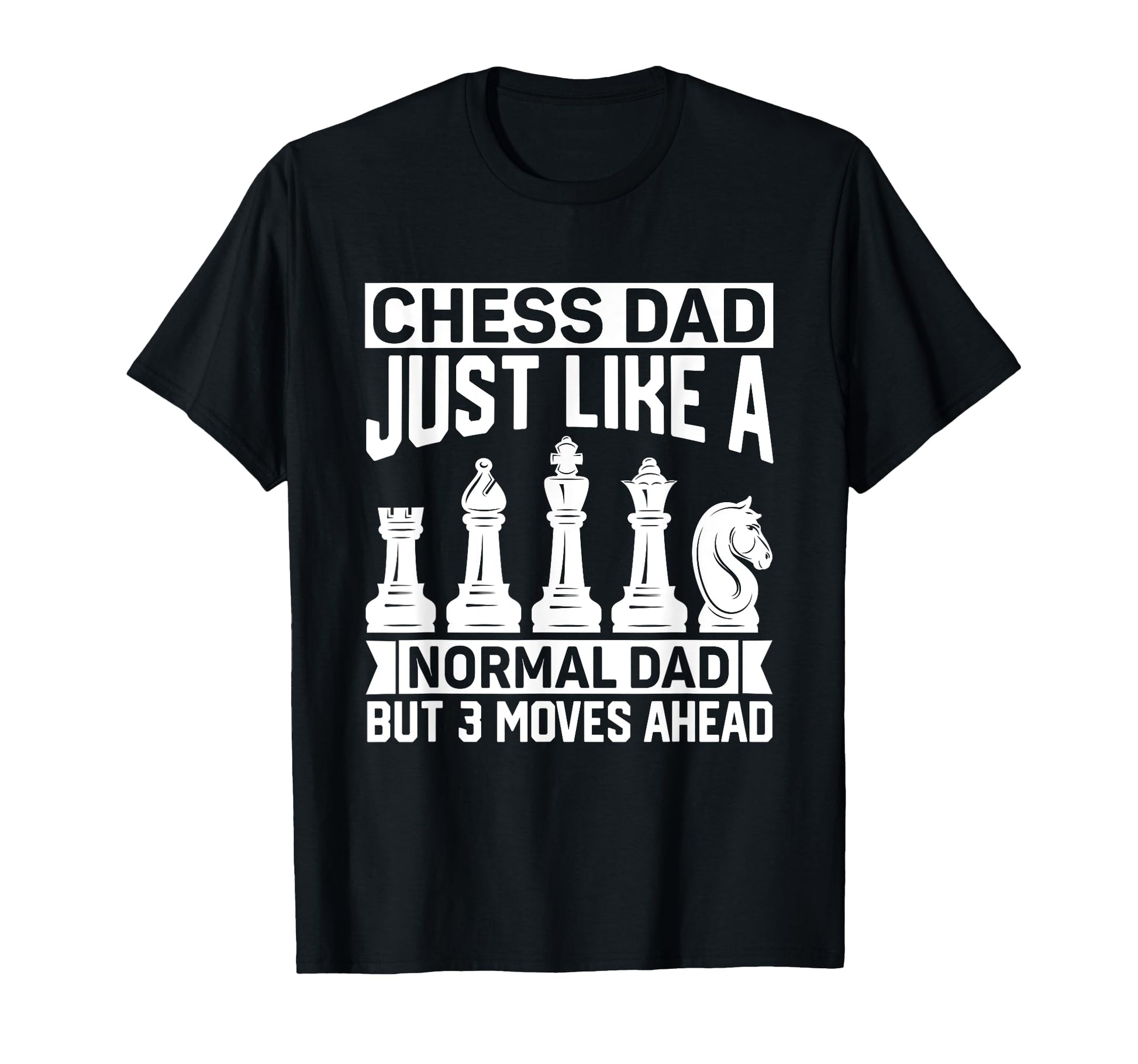 Chess Dad Just Like Normal Dad Chess T-Shirt - Trendy Graphic for Adults - T-Shirt, Sweatshirt, Hoodie