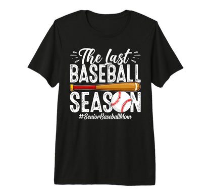 Senior Baseball Mom Last Season Last T-Shirt - Unique Graphic Unisex - T-Shirt, Sweatshirt, Hoodie