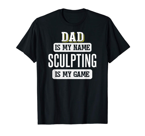 Funny Sculpting Gift Dad Fathers Day T-Shirt - Trendy Graphic Men Women - T-Shirt, Sweatshirt, Hoodie