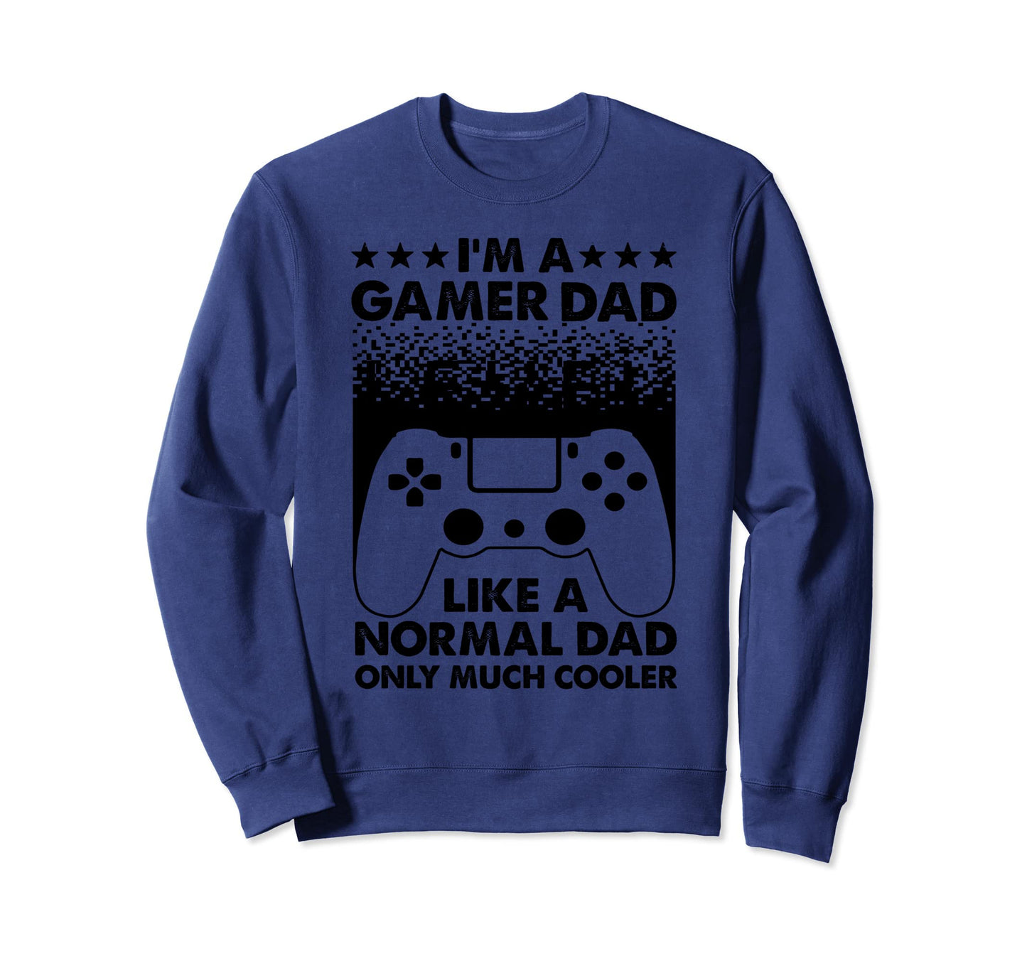 Gamer Dad Father Gaming Computer Video Sweatshirt - Trendy Graphic Unisex - T-Shirt, Sweatshirt, Hoodie
