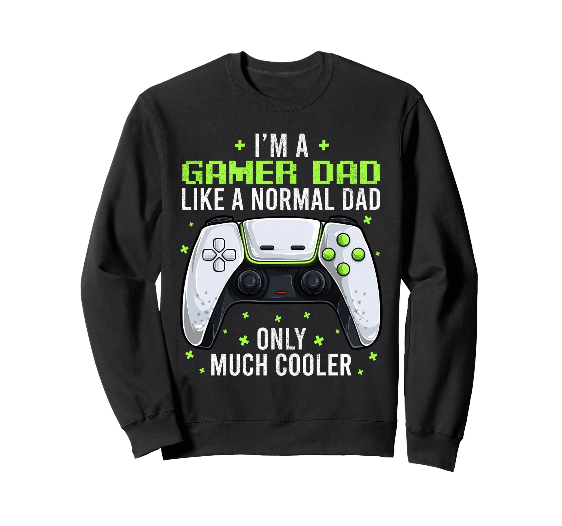 Gamer Dad Gaming Shirts Funny Sweatshirt - Casual Everyday Wear Unisex - T-Shirt, Sweatshirt, Hoodie