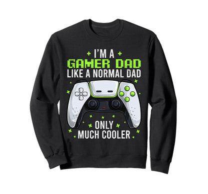 Gamer Dad Gaming Shirts Funny Sweatshirt - Casual Everyday Wear Unisex - T-Shirt, Sweatshirt, Hoodie