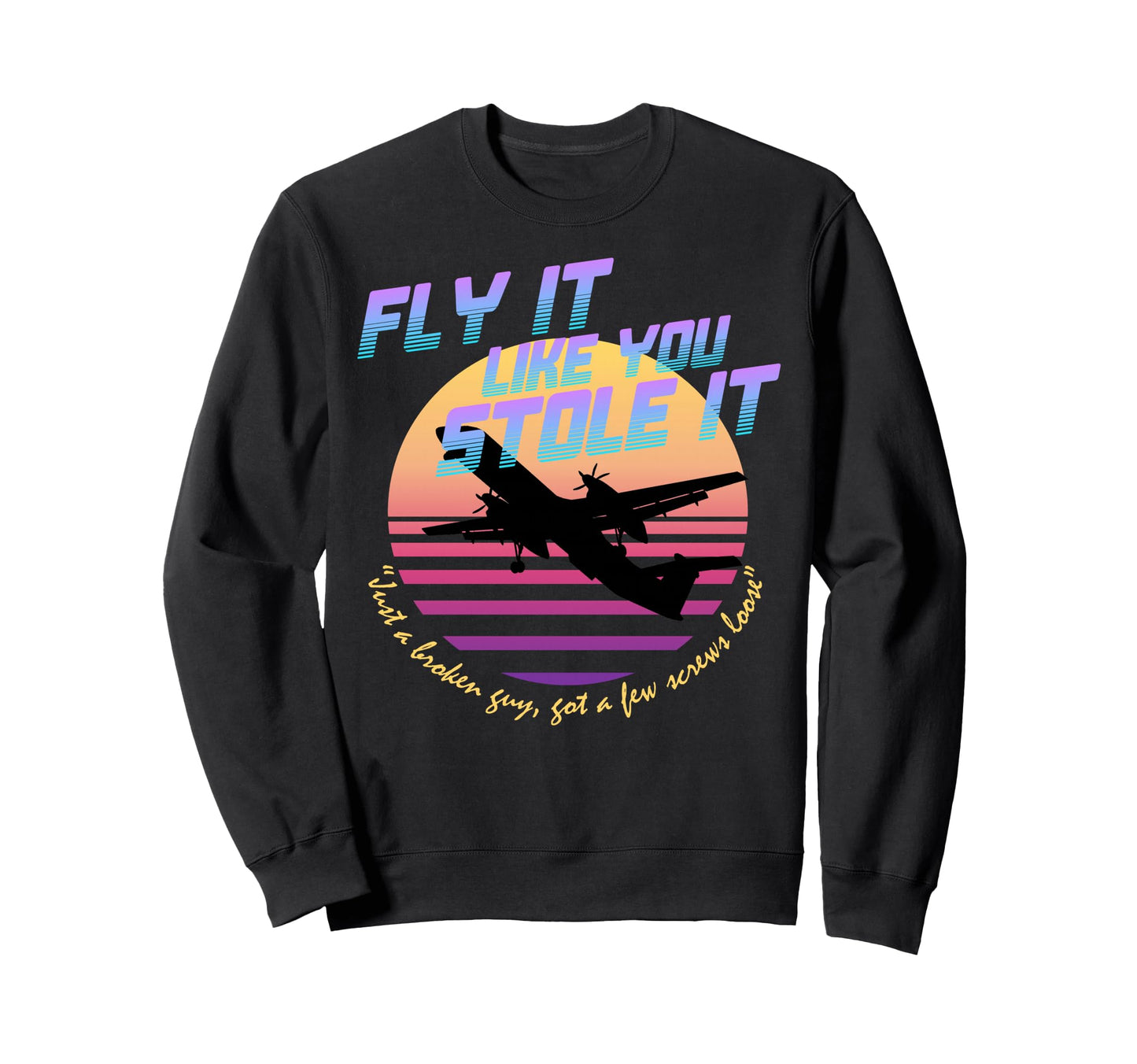 Fly It Like You Stole It Sky Sweatshirt - Aesthetic Graphic for Adults - T-Shirt, Sweatshirt, Hoodie