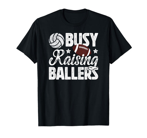 Busy Raising Ballers Volleyball T-Shirt - Fun Novelty Design Unisex - T-Shirt, Sweatshirt, Hoodie