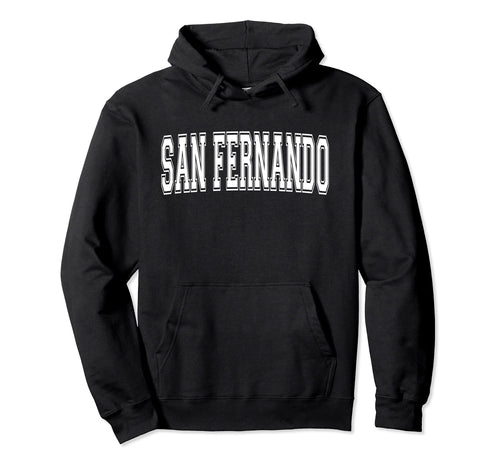 San Fernando Ca California Usa Sports Hoodie - Casual Everyday Wear Unisex - T-Shirt, Sweatshirt, Hoodie