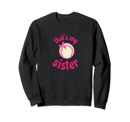 Thats My Sister Baseball Little Sweatshirt - Fun Novelty Design for Adults - T-Shirt, Sweatshirt, Hoodie
