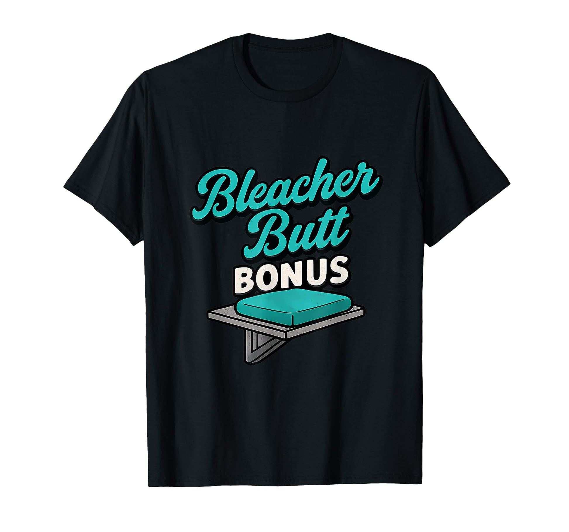 Bleacher Butt Bonus Baseball Parent T-Shirt - Fun Novelty Design Men Women - T-Shirt, Sweatshirt, Hoodie