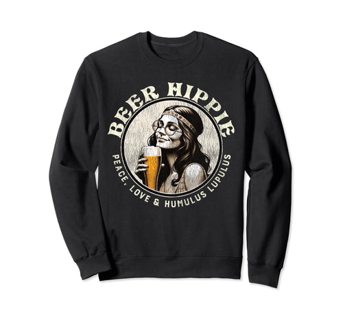 Beer Hippie Peace Love And Humulus Sweatshirt - Fun Novelty Design Unisex - T-Shirt, Sweatshirt, Hoodie