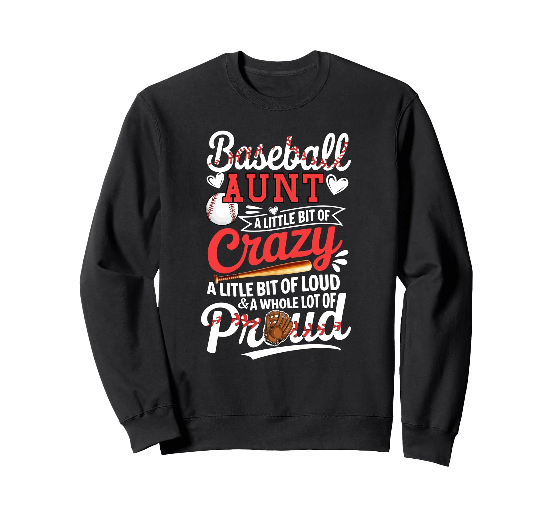 Baseball Lover Aunt Funny Joke Loud Sweatshirt - Custom Art Print Unisex - T-Shirt, Sweatshirt, Hoodie