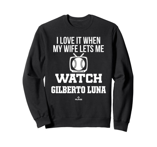 My Wife Lets Me Watch Gilberto Luna Sweatshirt - Novelty Apparel Unisex - T-Shirt, Sweatshirt, Hoodie