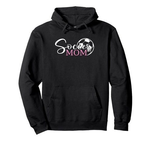 Soccer Mom Funny Football Soccer Season Hoodie - Unique Graphic Men Women - T-Shirt, Sweatshirt, Hoodie