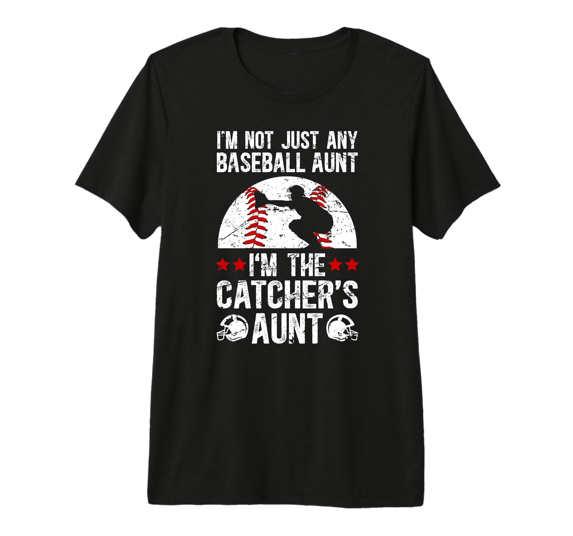 Im Baseball Catcher Aunt Baseball T-Shirt - Casual Everyday Wear Unisex - T-Shirt, Sweatshirt, Hoodie