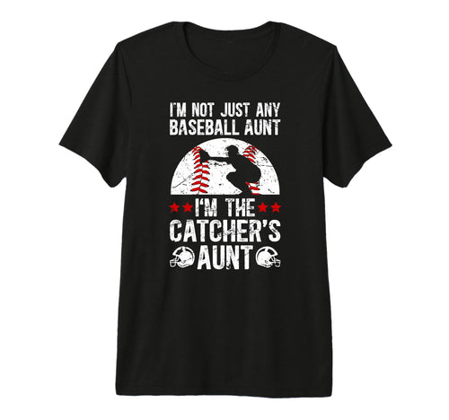 Im Baseball Catcher Aunt Baseball T-Shirt - Casual Everyday Wear Unisex - T-Shirt, Sweatshirt, Hoodie